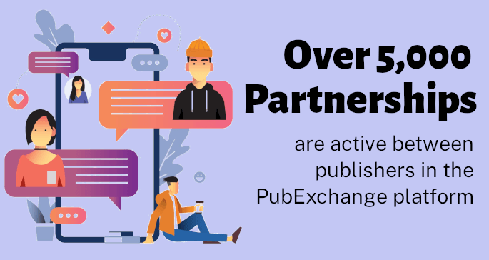 Over 5,000 partnerships are active between publishers in the PubExchange platform